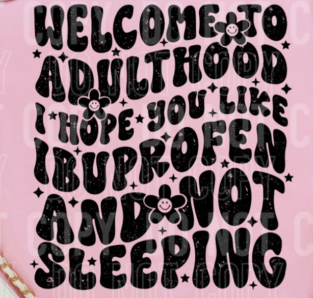 120S-Welcome to adulthood, I hope you like Ibuprofen...