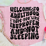 Welcome to adulthood, I hope you like Ibuprofen...
