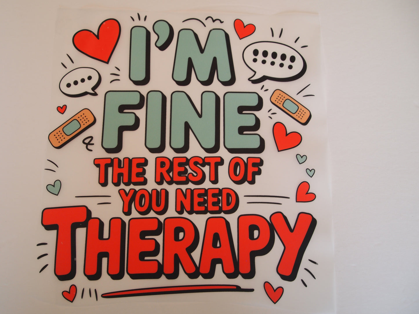 I'm fine, the rest of you need therapy