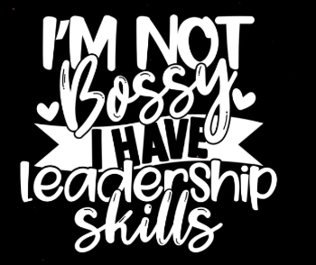 1S-I'm not Bossy I have leadership skills