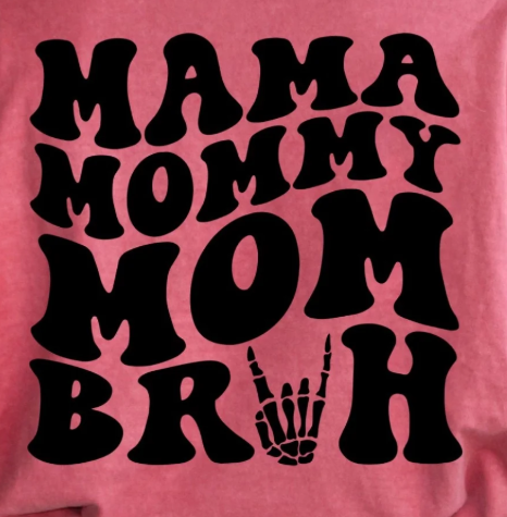 64S-MAMA, MOMMY, MOM, BRUH