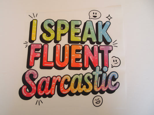 I speak fluent sarcastic