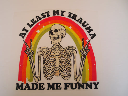 At least trauma made me funny