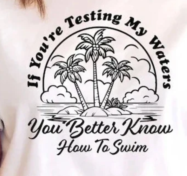 17S-If you're testing my waters you better know how to swim