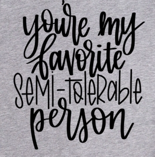 3S-You're are my favorite semi-tolerable person