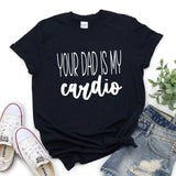 Your dad is my cardio